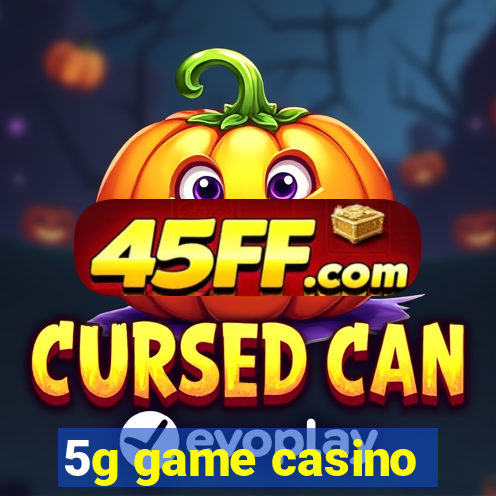 5g game casino